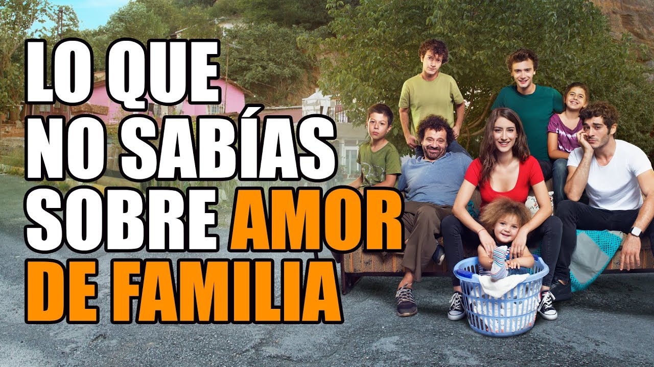 Cosas que no sabías sobre AMOR DE FAMILIA