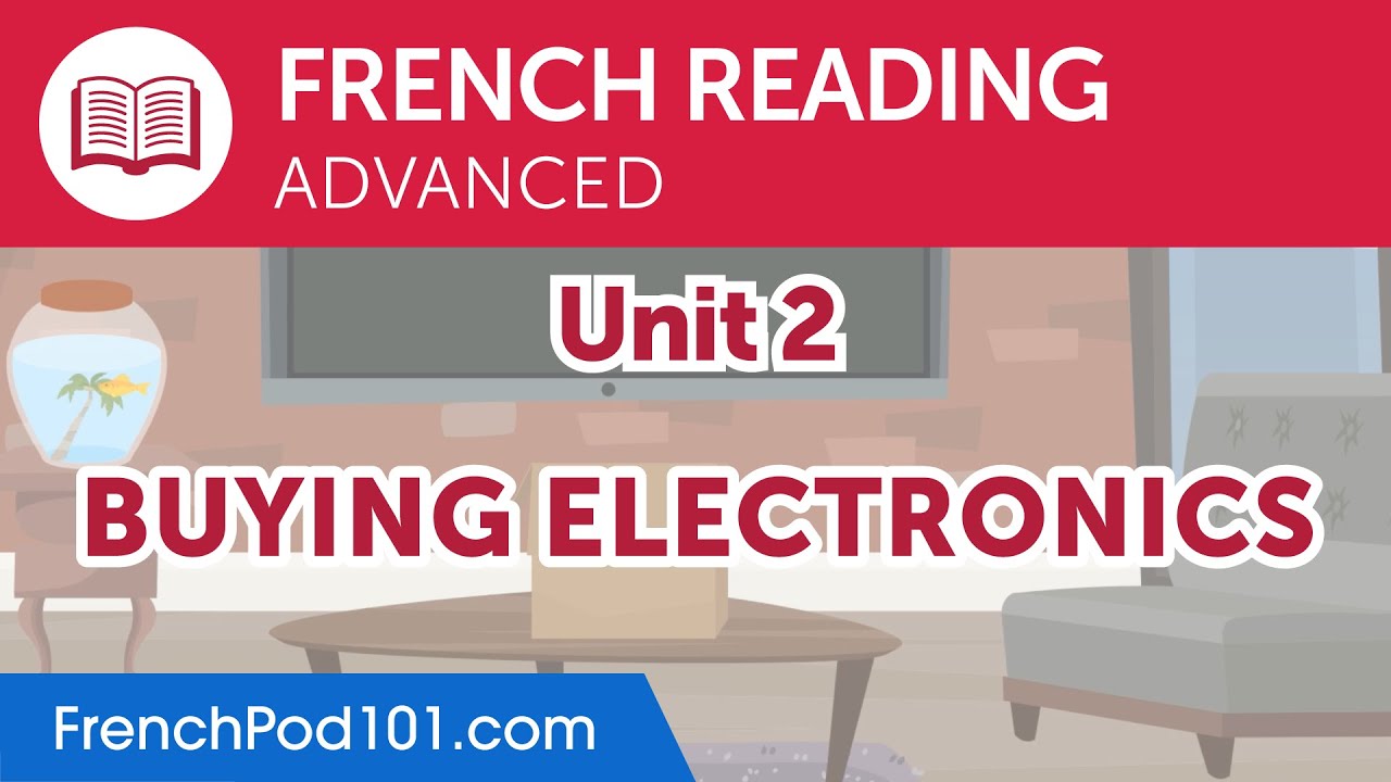 French Advanced Reading Practice - Buying Electronics