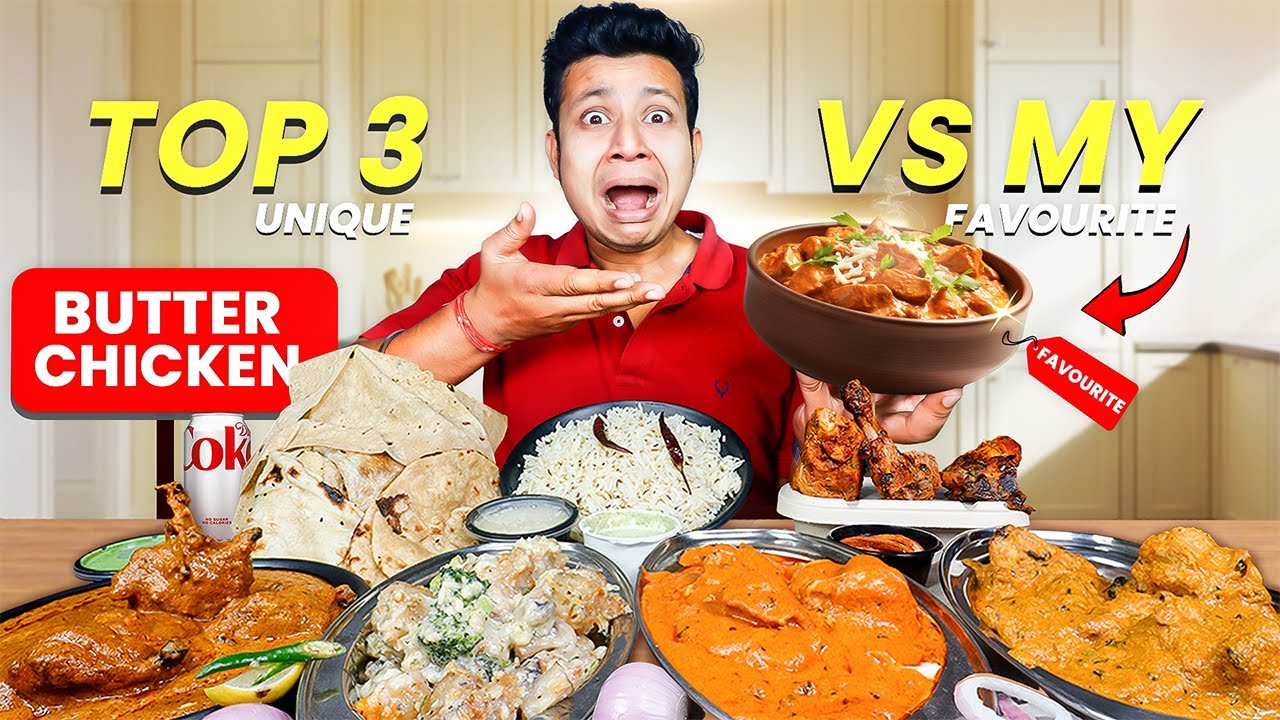 3 Unique Butter Chicken Vs My Favorite Butter Chicken with Butter Naan!!!