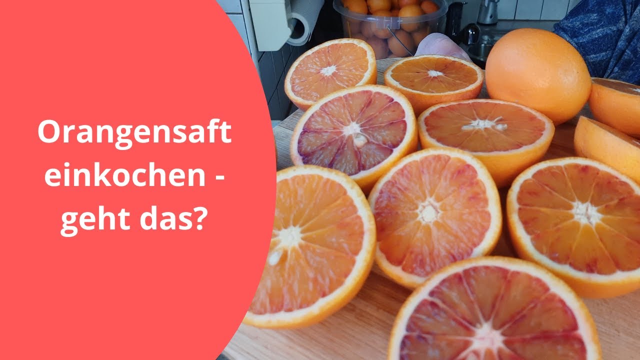 Orangensaft einkochen! Geht das?