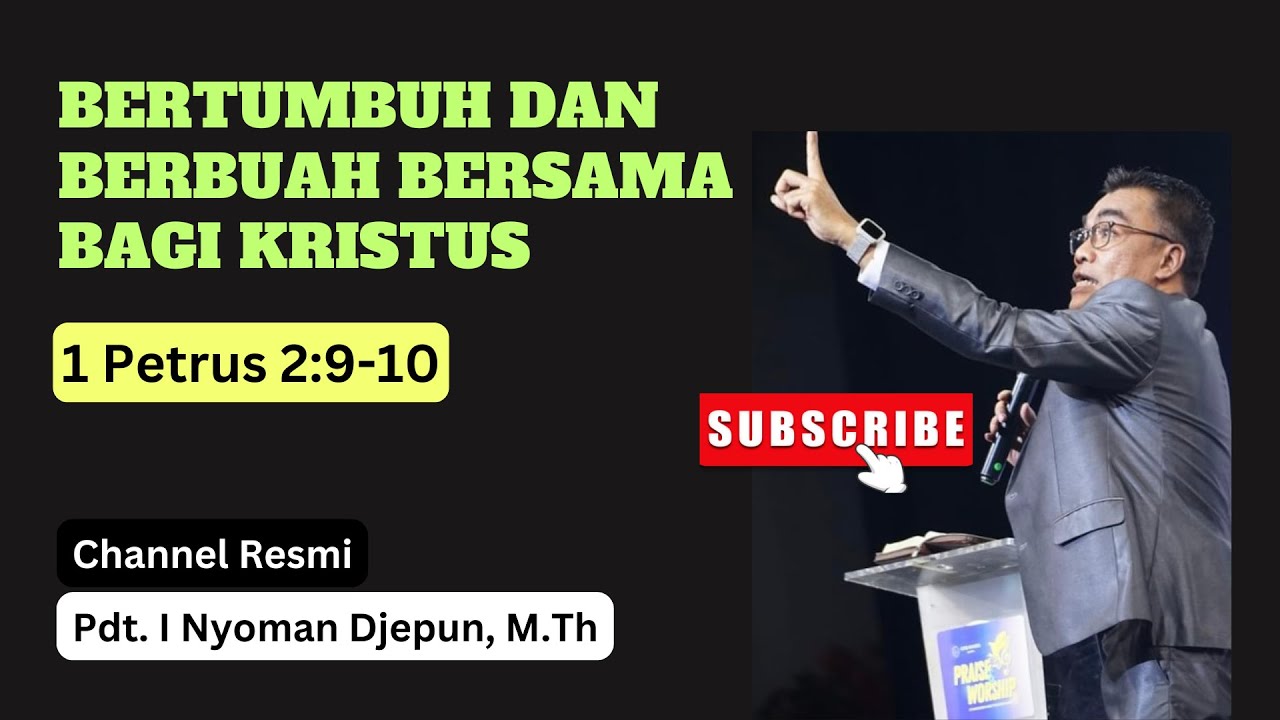 Bertumbuh dan Berbuah Bersama bagi Kristus | 1 Petrus 2:9-10