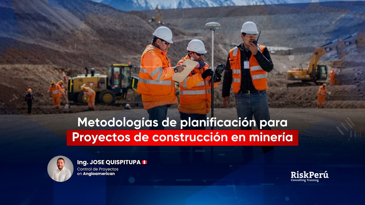 #Masterclass | Metodologías de planificación: Proyectos de construcción en minería