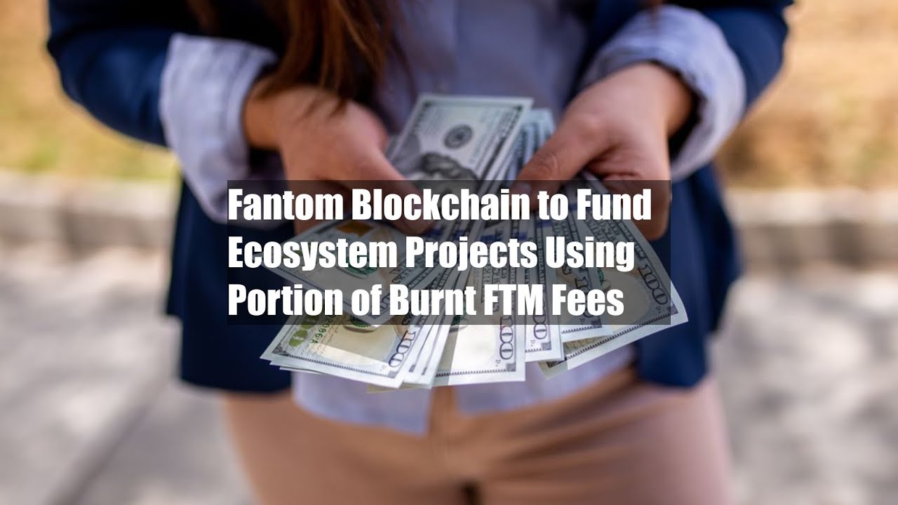 Fantom Blockchain to Fund Ecosystem Projects Using Portion of Burnt FTM Fees