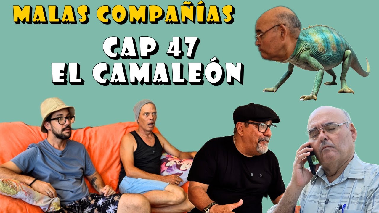 47 MALAS COMPAÑÍAS - El Camaleón