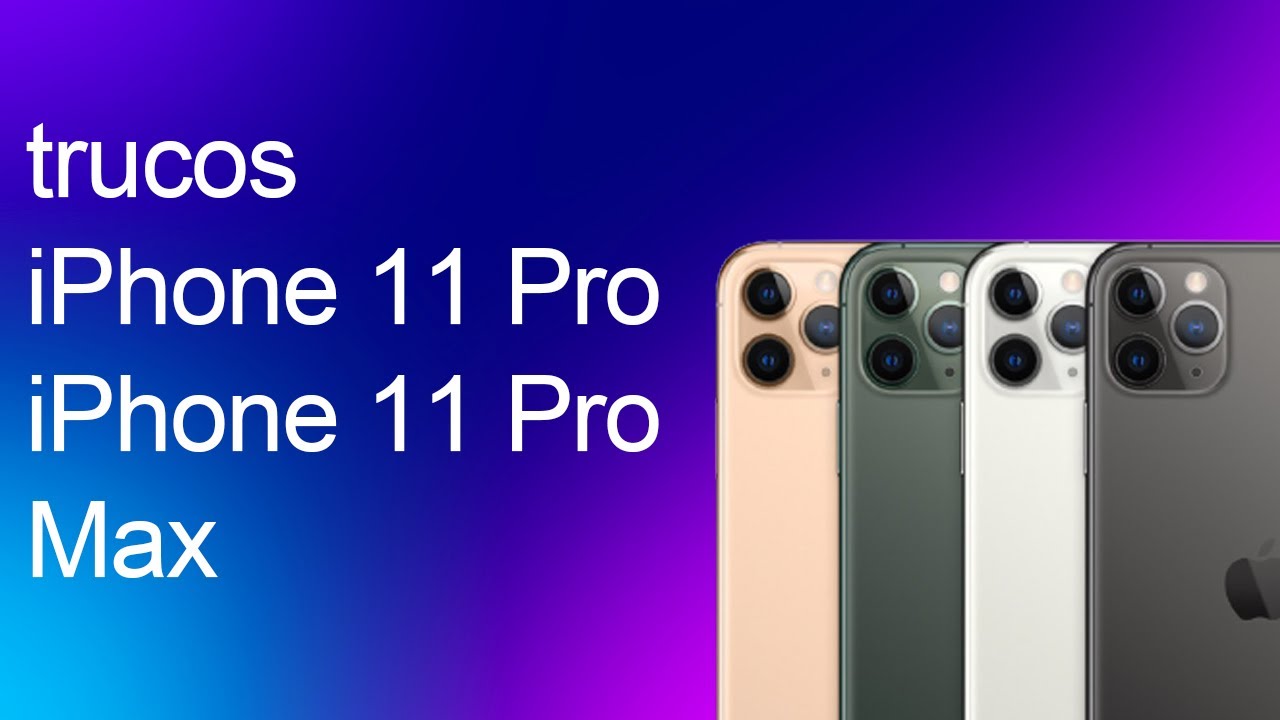 PRUEBA estos trucos para tu iPhone 11 Pro y iPhone 11 Pro Max