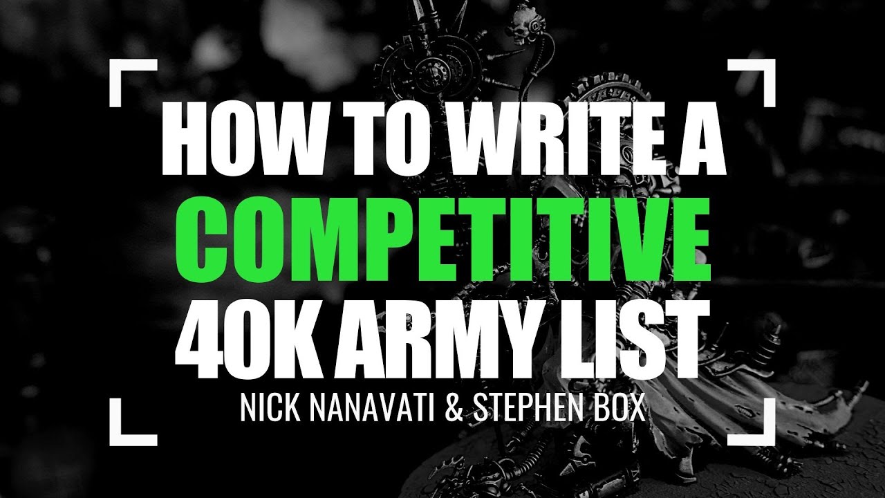 How To Write A Competitive Warhammer 40K Army List - With Nick Nanavati