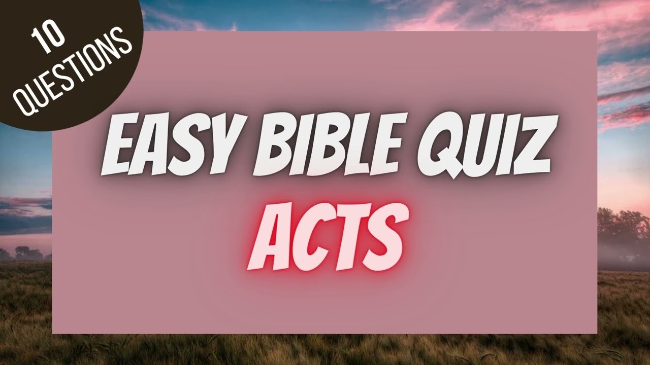 Book of Acts Easy Bible Quiz | BIBLE QUIZ