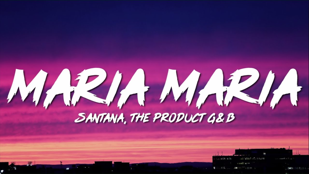 Maria Maria - Santana (Lyrics) Ft. The Product G&B