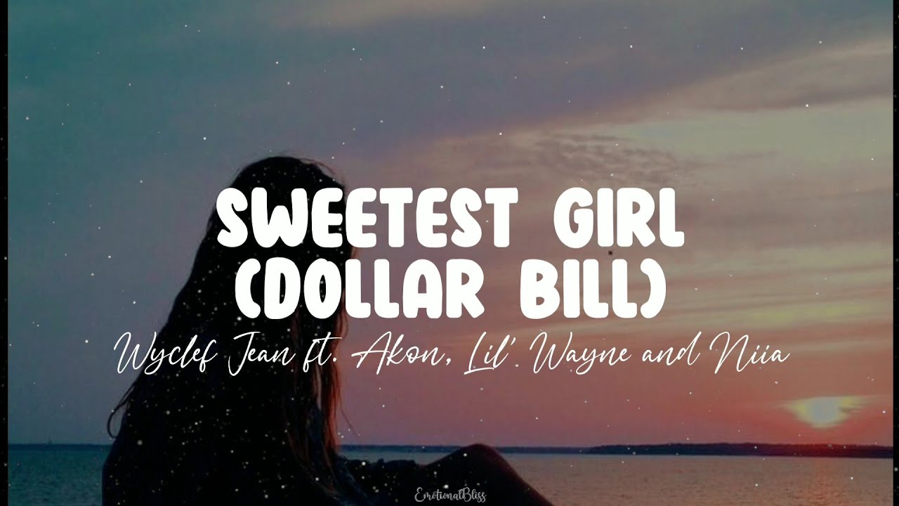Sweetest Girl(Dollar Bill) || Wyclef Jean ft. Akon, Lil' Wayne and Niia (Lyrics)