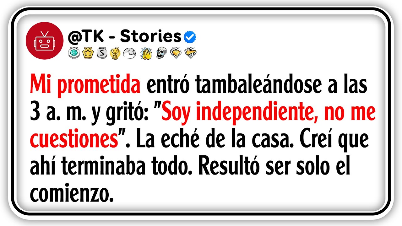 Mi prometida entró tambaleándose a las 3 a. m. y gritó: 
