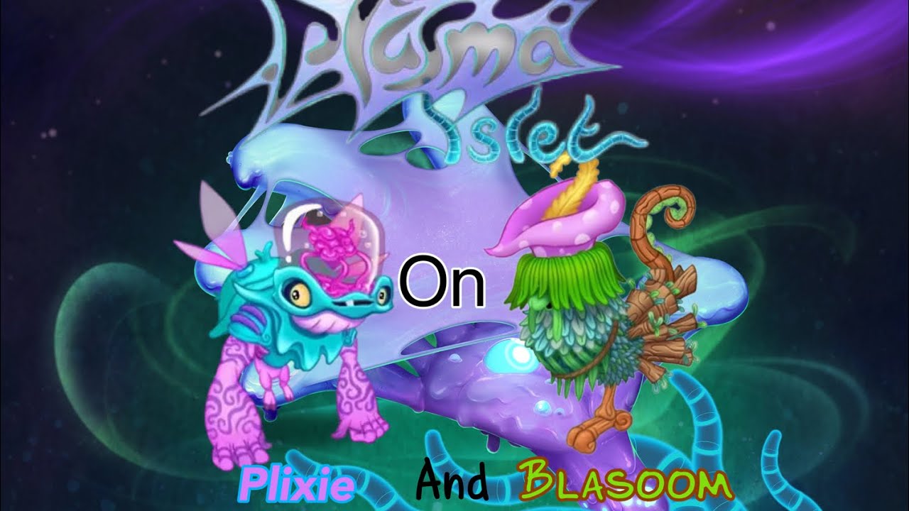 (What-if) plixie and blasoom was on plasma islet #mysingingmonsters #plasmaislet #plixie #blasoom
