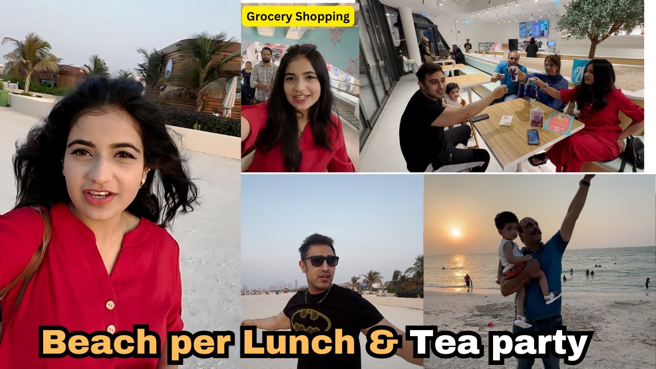 Beach Per Lunch & Tea Party | Dubai Ki Grocery Shopping 🤩 | Vlog 31