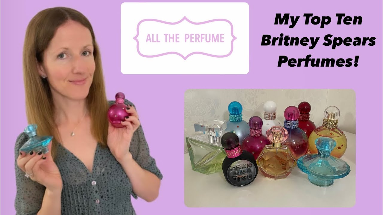 My Top 10 Britney Spears Perfumes!