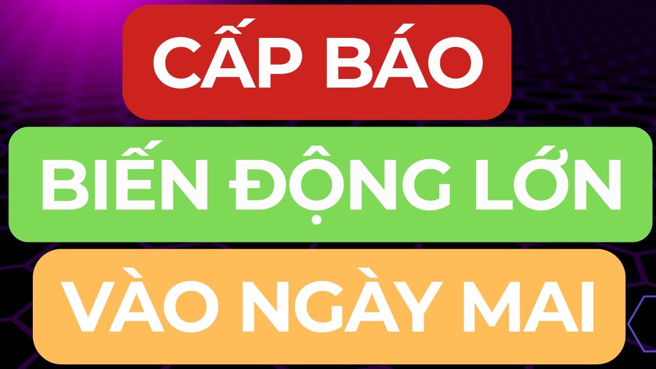 🔴CẤP BÁO I BIẾN ĐỘNG LỚN VÀO NGÀY MAI I TRONG NGUY CÓ CƠ HỘI