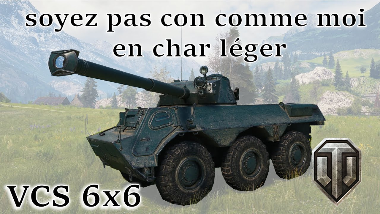 World of Tank_ VCS 6x6 : soyez pas con comme moi en char léger _EP 176 : commenté