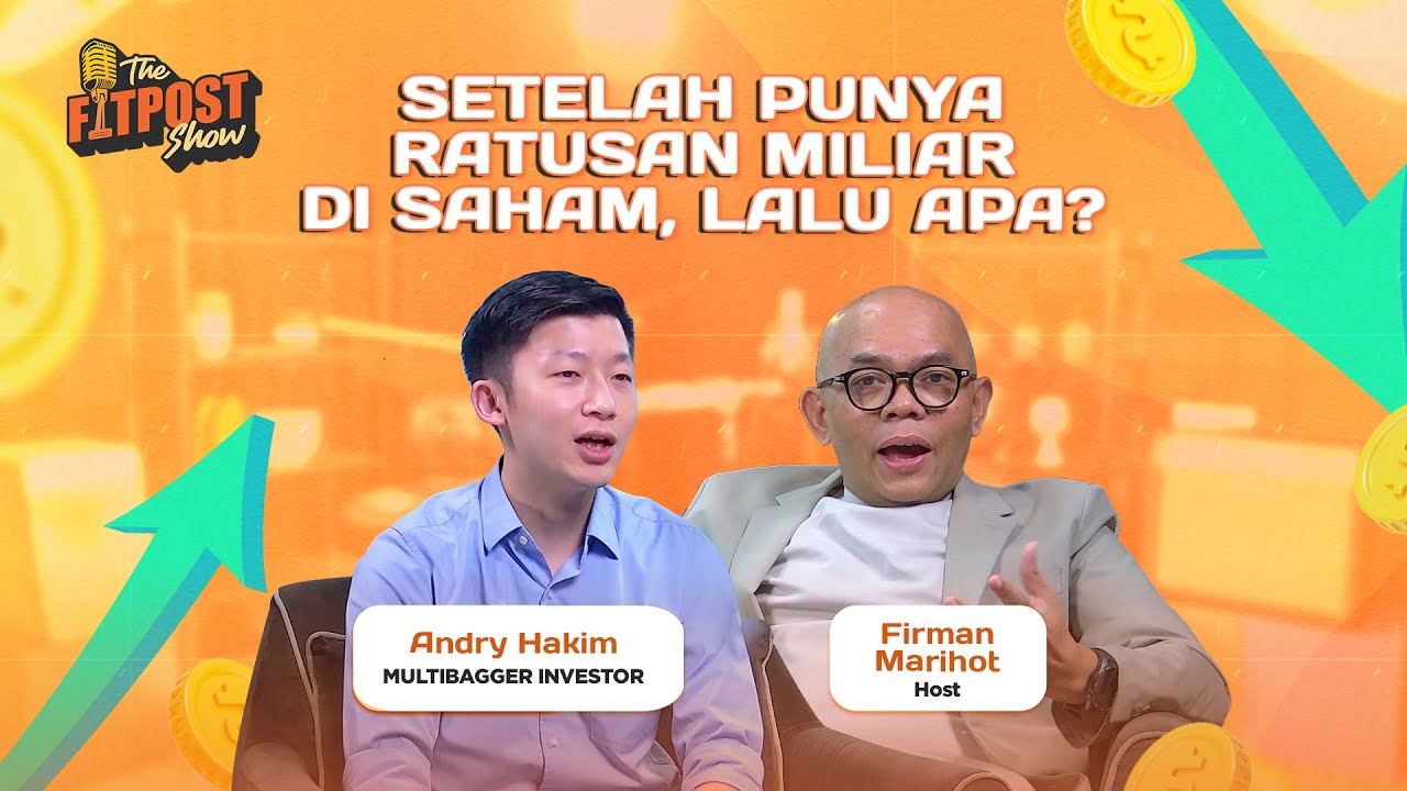 SETELAH PUNYA RATUSAN MILIAR DI SAHAM, LALU APA? BERSAMA ANDRY HAKIM - THE FITPOST SHOW