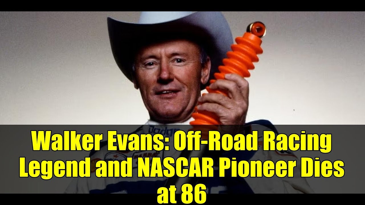 Walker Evans: Off-Road Racing Legend and NASCAR Pioneer Dies at 86