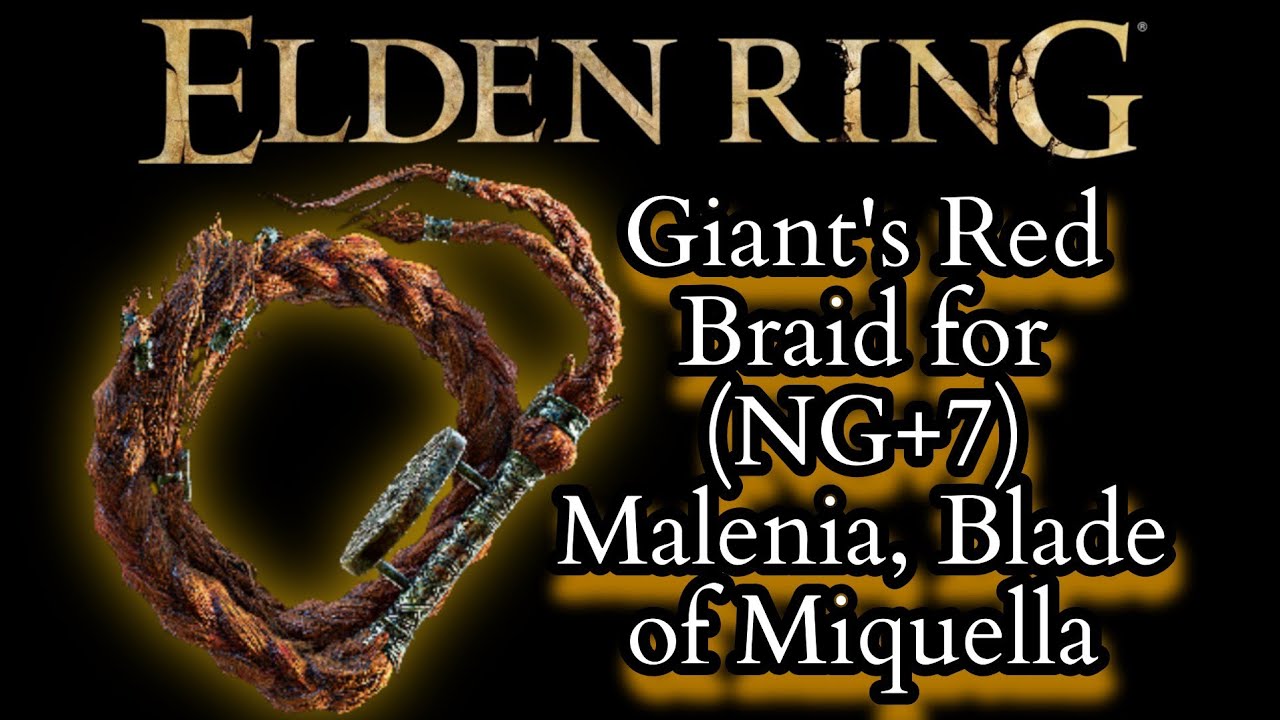 Giant's Red Braid +10 for (NG+7) Malenia, Blade of Miquella