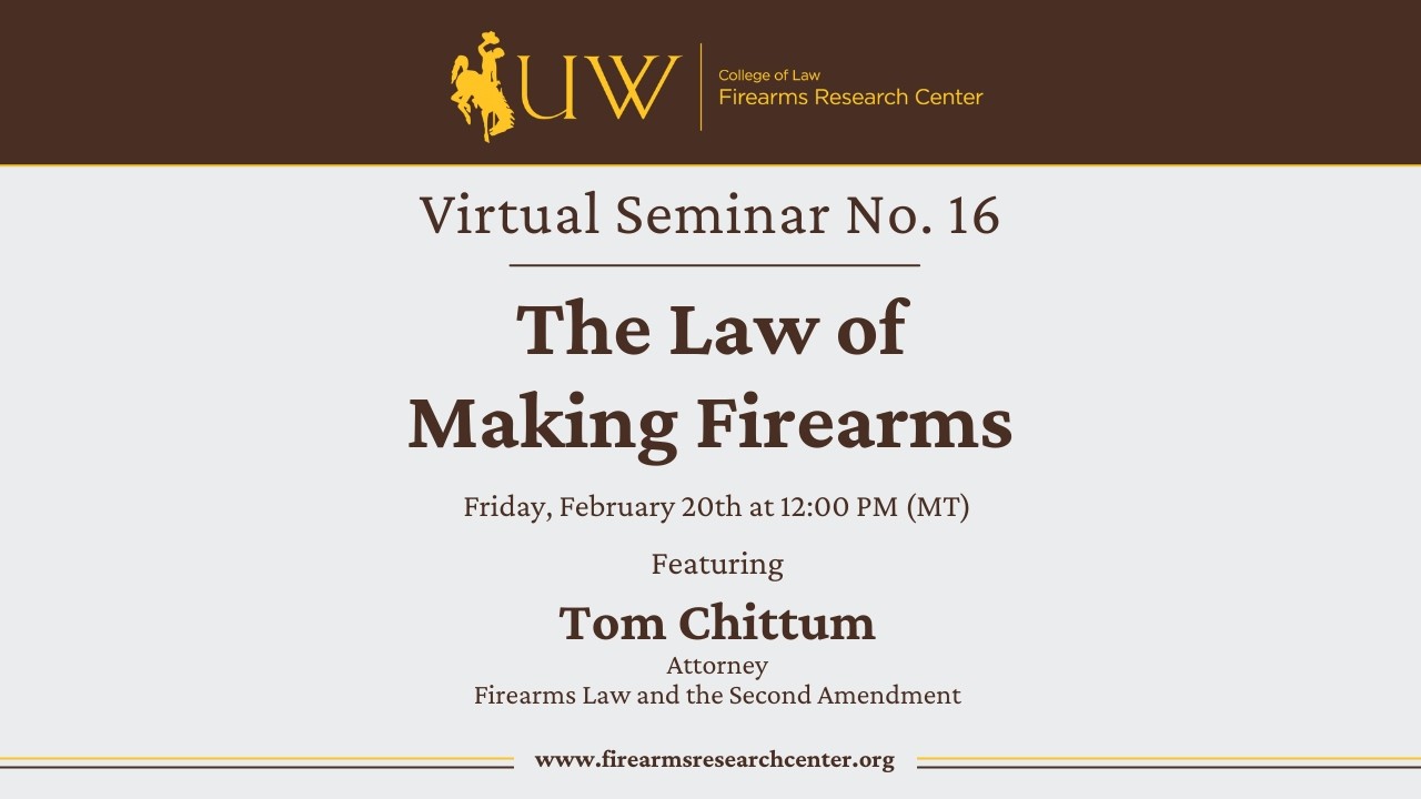 Virtual Seminar No. 16: “The Law of Making Firearms”