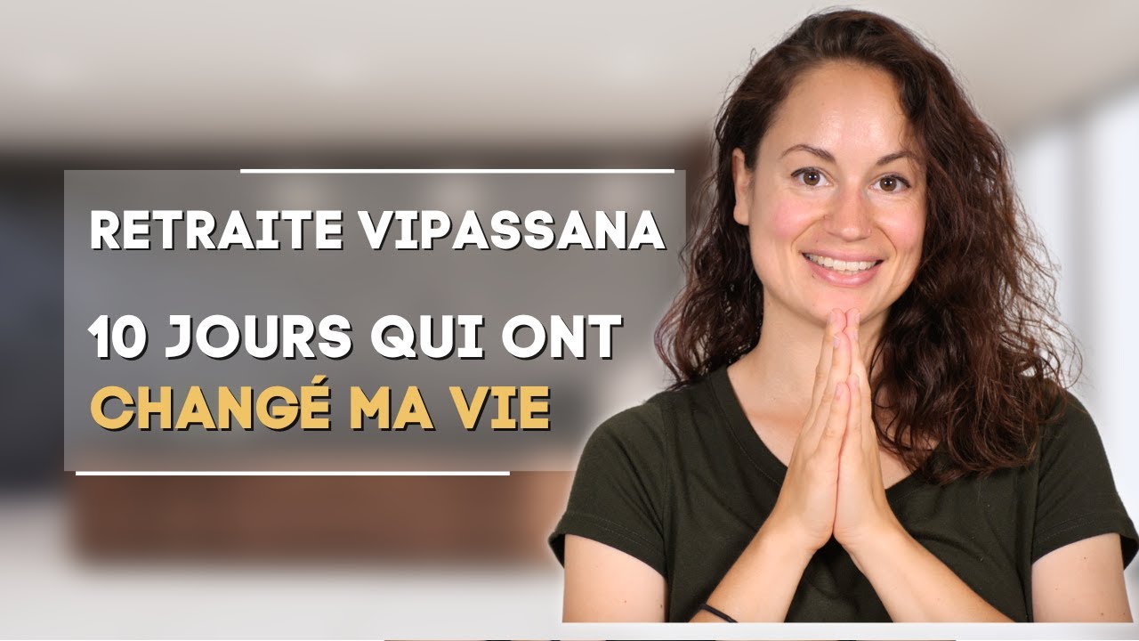 Mon expérience de 10 jours de Méditation VIPASSANA dans le silence 🤫