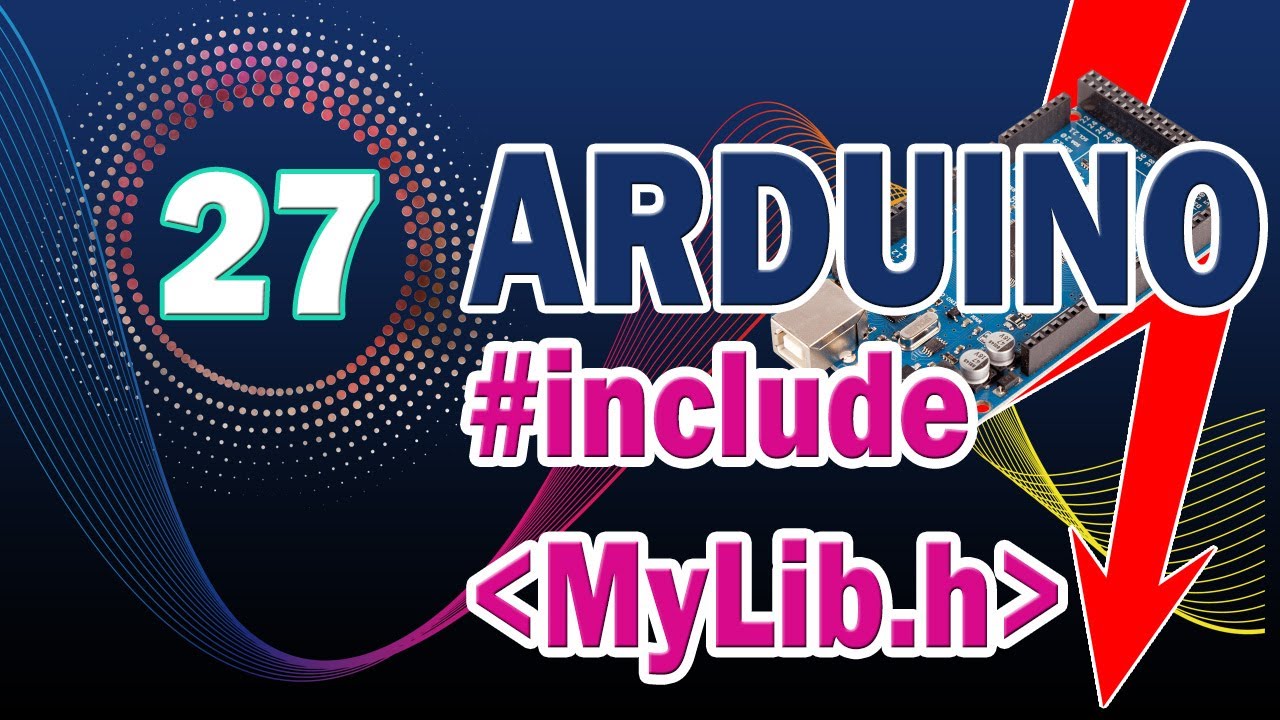 Arduino #27: Comment créer une nouvelle bibliothèque en 3 étapes ? [TUTO]
