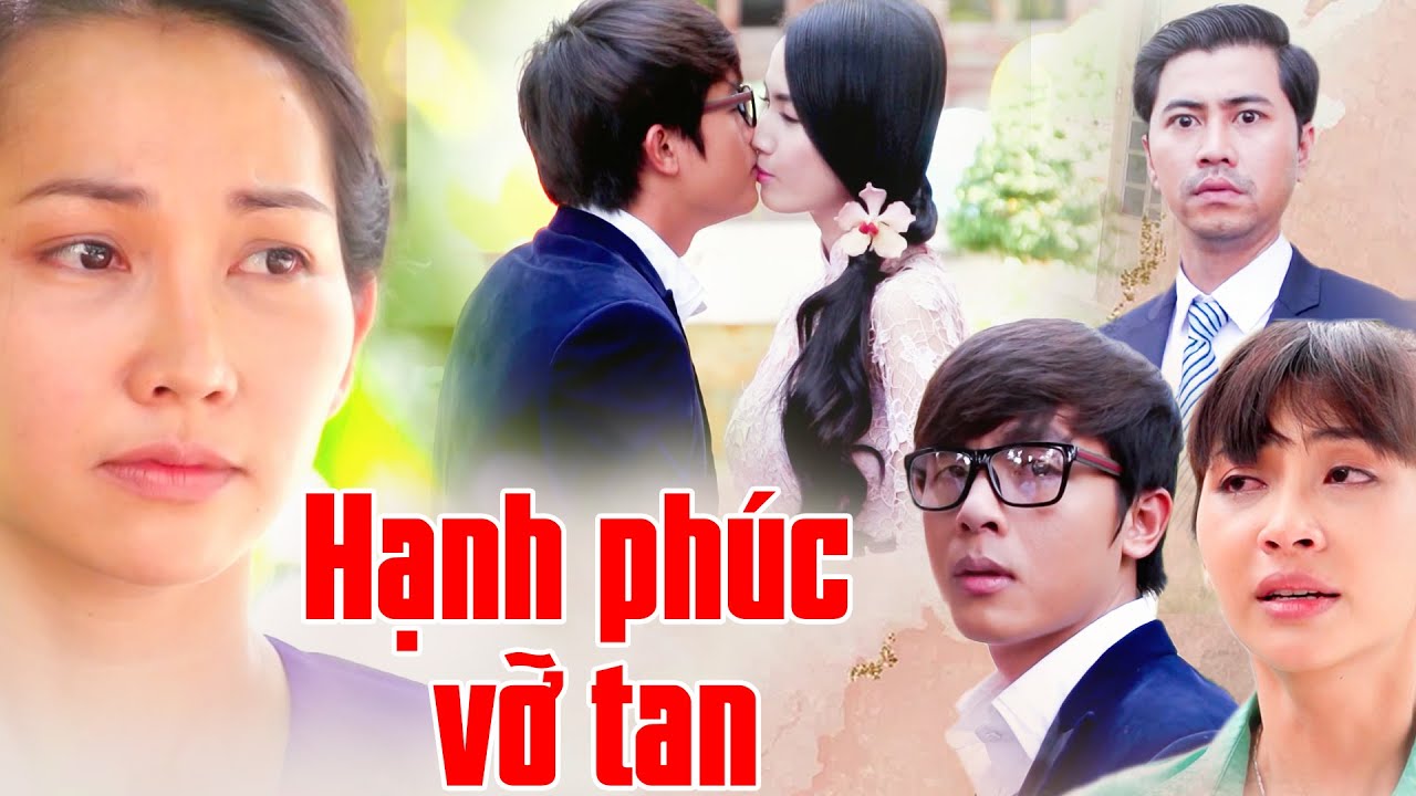 HẠNH PHÚC VỠ TAN - PHIM VIỆT NAM 2024 | PHIM TRUYỀN HÌNH VIỆT NAM | PHIM TÌNH CẢM TÂM LÝ HAY