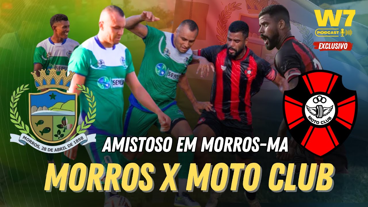 MORROS X MOTO CLUB - AMISTOSO EM MORROS-MA | W7 PODCAST / W7 ESPORTE