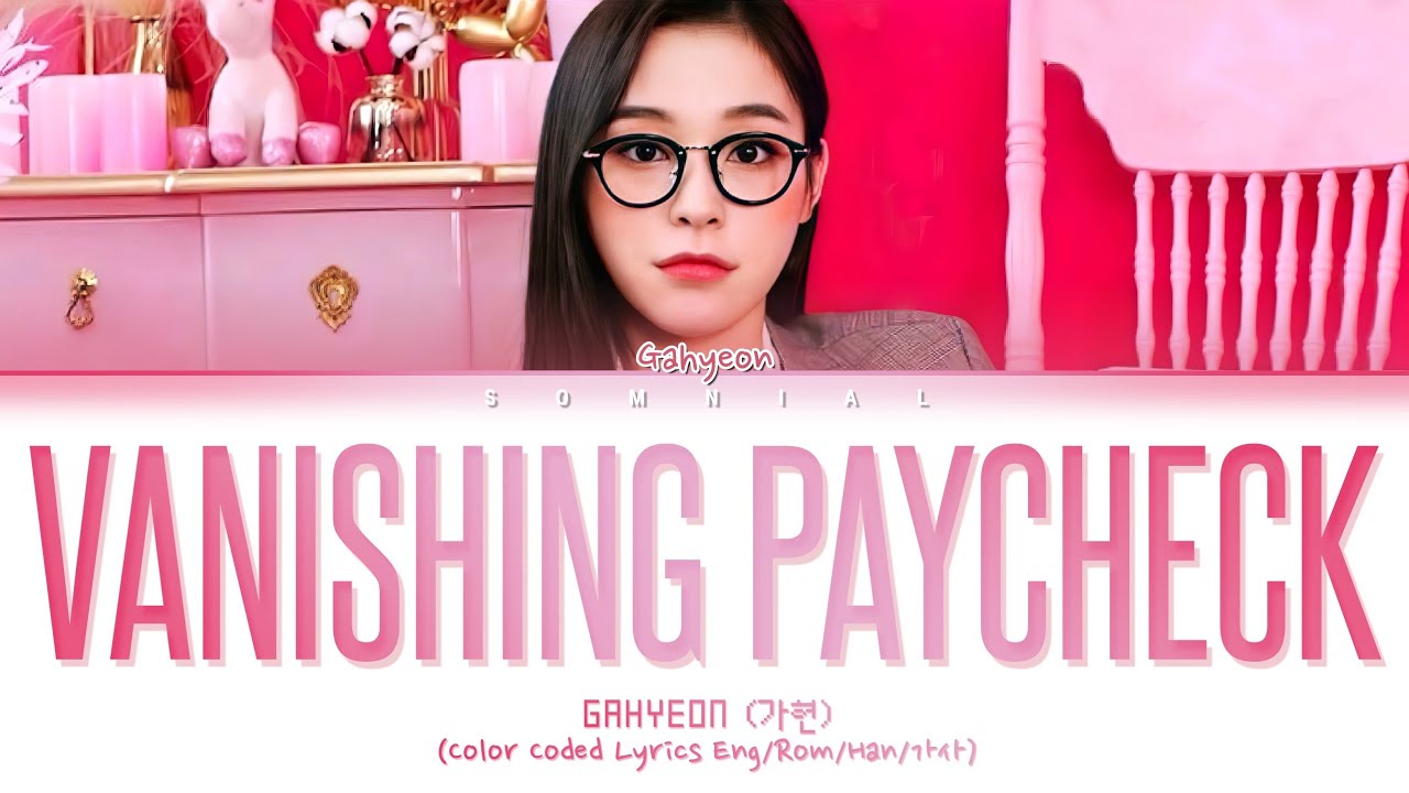 Gahyeon Vanishing Paycheck (Original by : Stella Jang) Lyrics (Color Coded Lyrics)