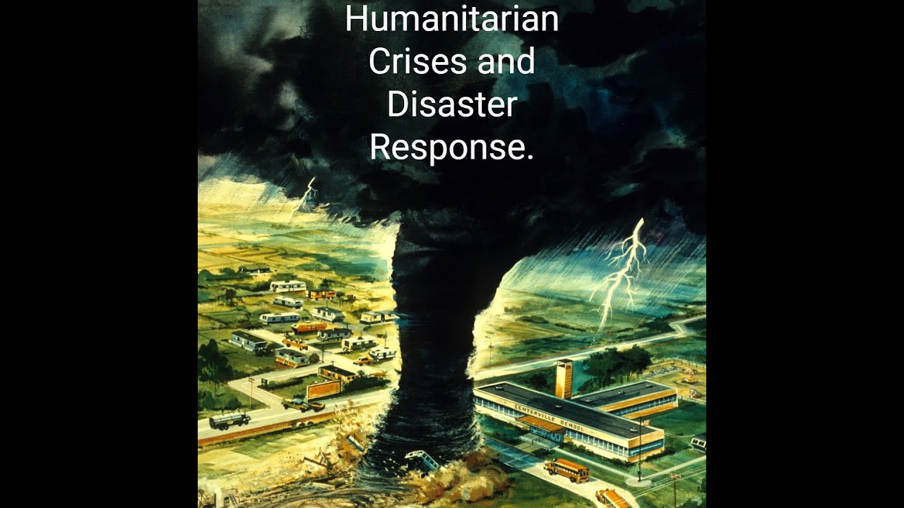 Humanitarian Crises and Disaster Response.