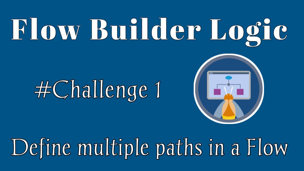 Define multiple paths in a Flow | Flow Builder Logic | Salesforce | Trailhead