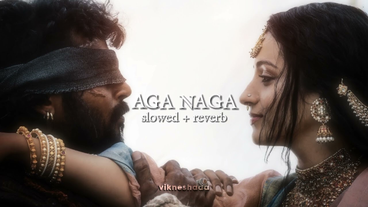 aga naga - ponniyin selvan 2 (slowed + reverb)