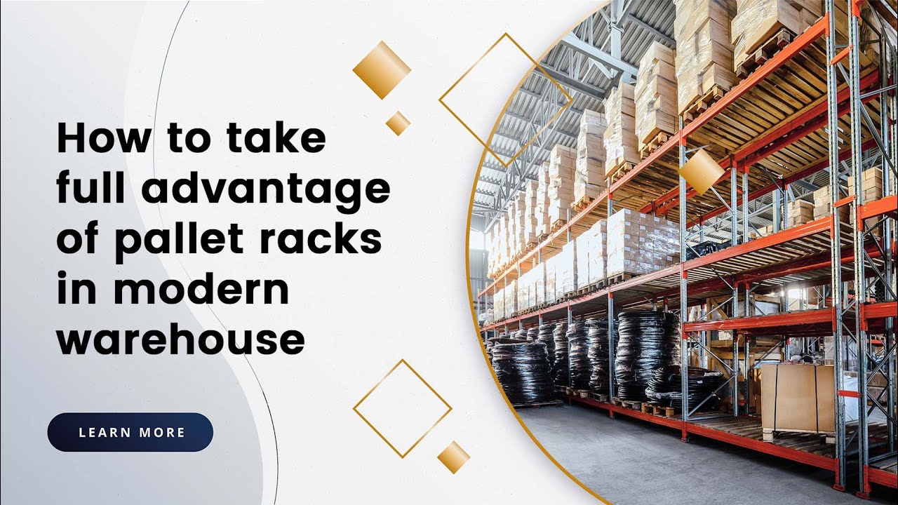 How to take full advantage of pallet racks in modern warehouse