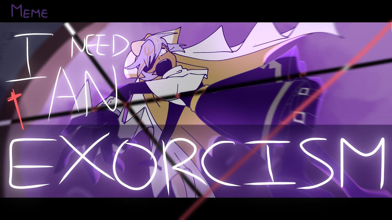 I NEED AN EXORCISM || SPOILERS || CRK || ANIMATION MEME