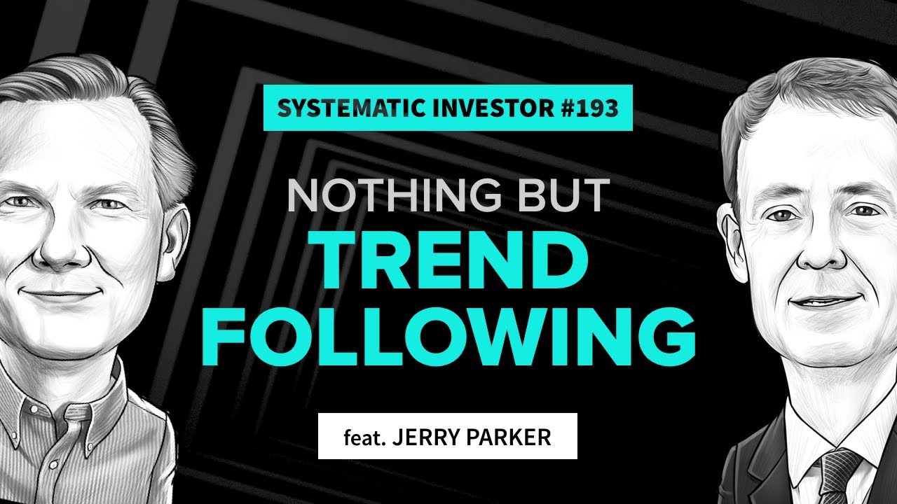 Nothing But Trend Following | Systematic Investor 193 | feat. Jerry Parker