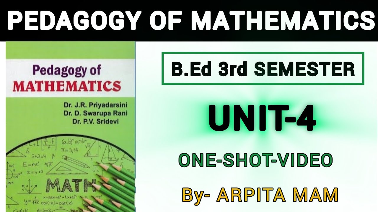 unit-4 3rd sem B.Ed Mathematics Pedagogy. ANU. Andhra University. By Arpita mam