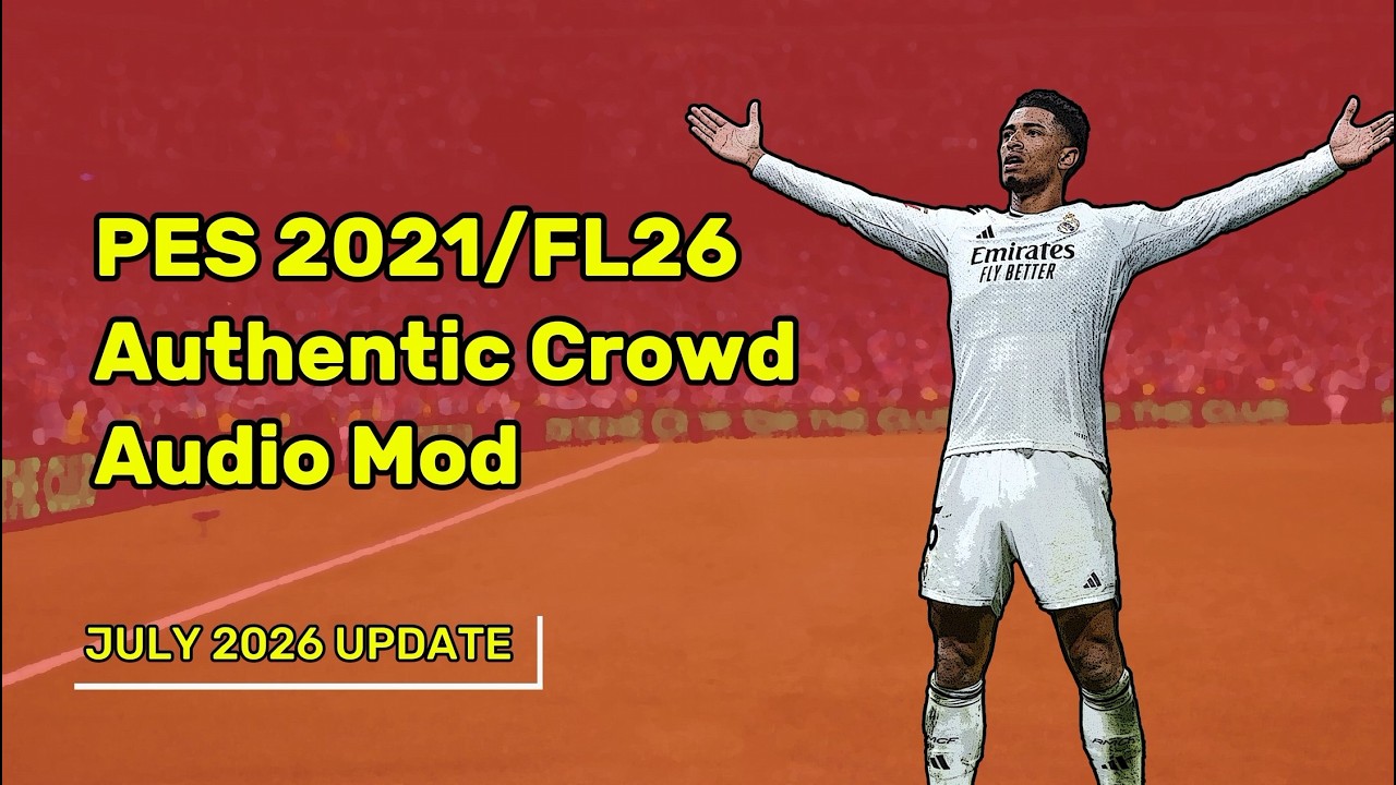 PES 2021/Football Life 26 Real Crowd Atmosphere - July 2026 Update