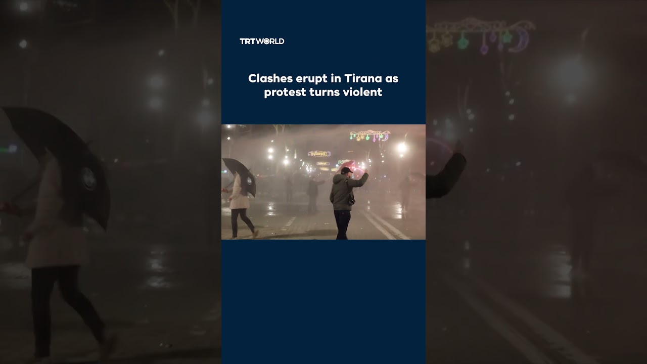 Clashes erupt in Tirana as protest turns violent