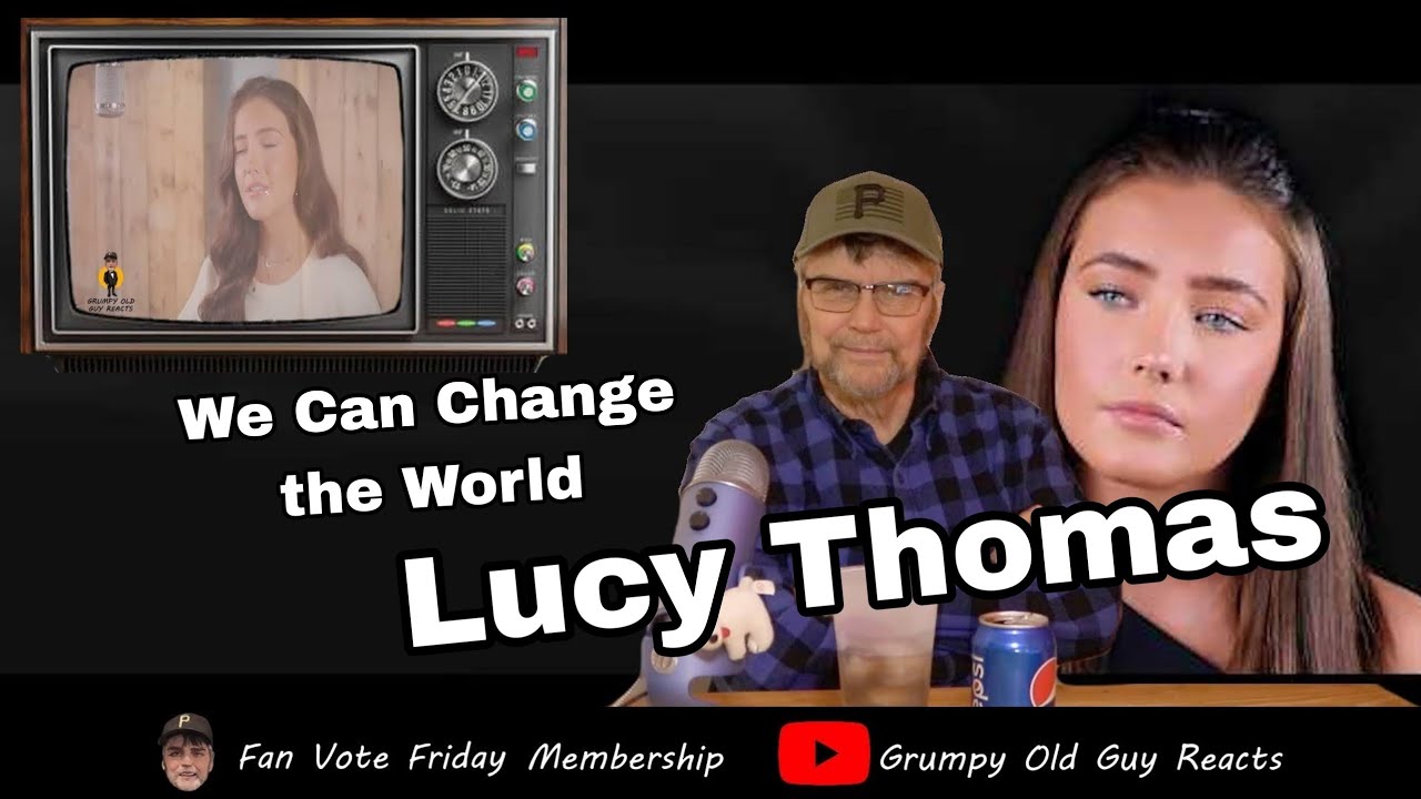 LUCY THOMAS - WE CAN CHANGE THE WORLD | FIRST TIME HEARING | REACTION