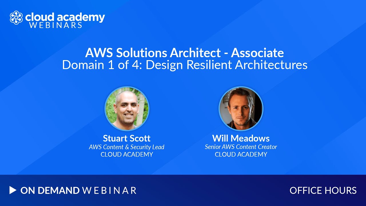 Office Hours: AWS Solutions Architect – Associate | Domain 1 of 4: Design Resilient Architectures