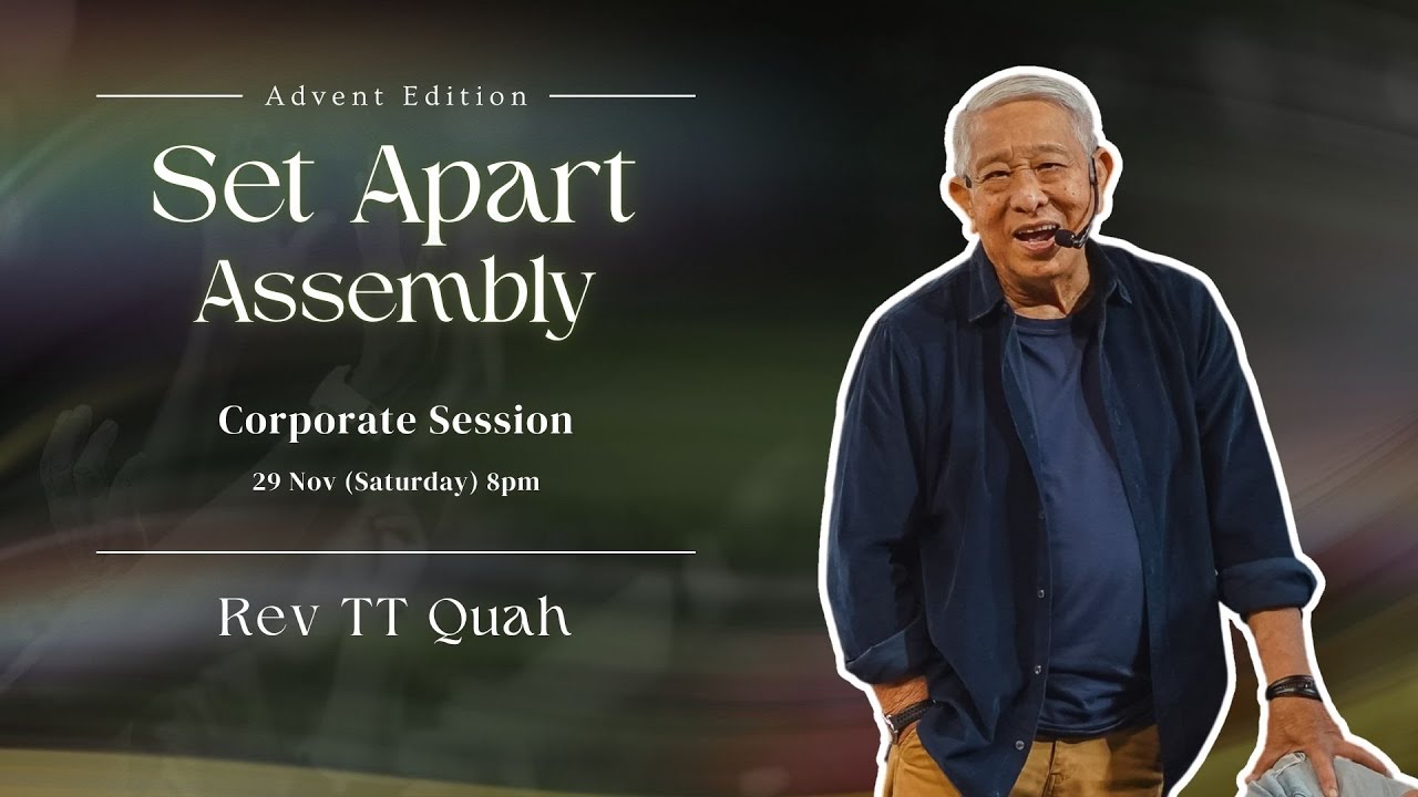 Set Apart Assembly: Corporate Session with Rev TT Quah // 29 November 2025