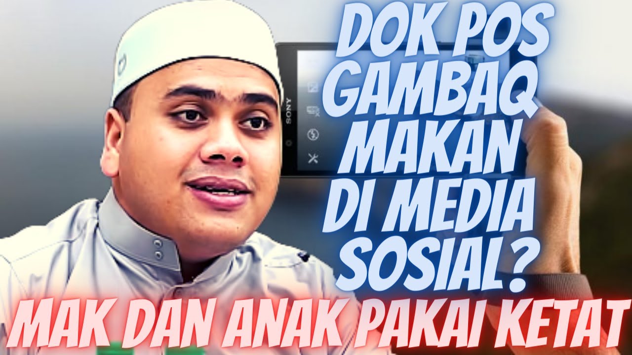 Ustaz Ahmad Husam l Mak Dengan Anak Pakai Ketat l Pos Gambaq Makan Dalam Media Sosial l Keberkatan