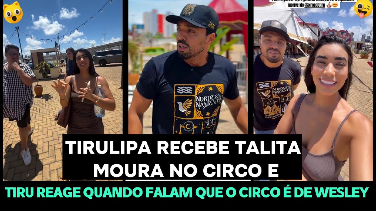 TIRULIPA RECEBE TALIPA MOURA NO CIRCO E REAGE QUANDO FALAM QUE O CIRCO É DE WESLEY SAFADÃO