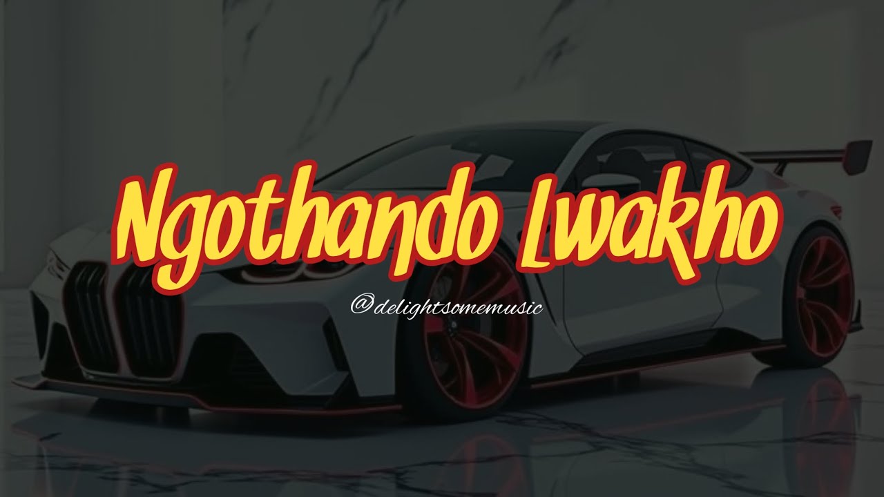 Ngothando Lwakho || delightsomemusic