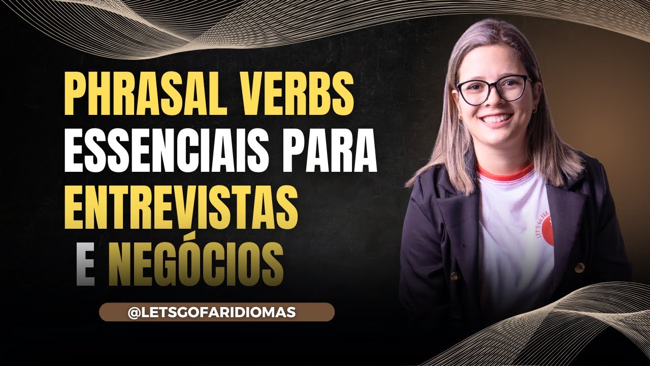 Phrasal Verbs Essenciais para Entrevistas e Negócios
