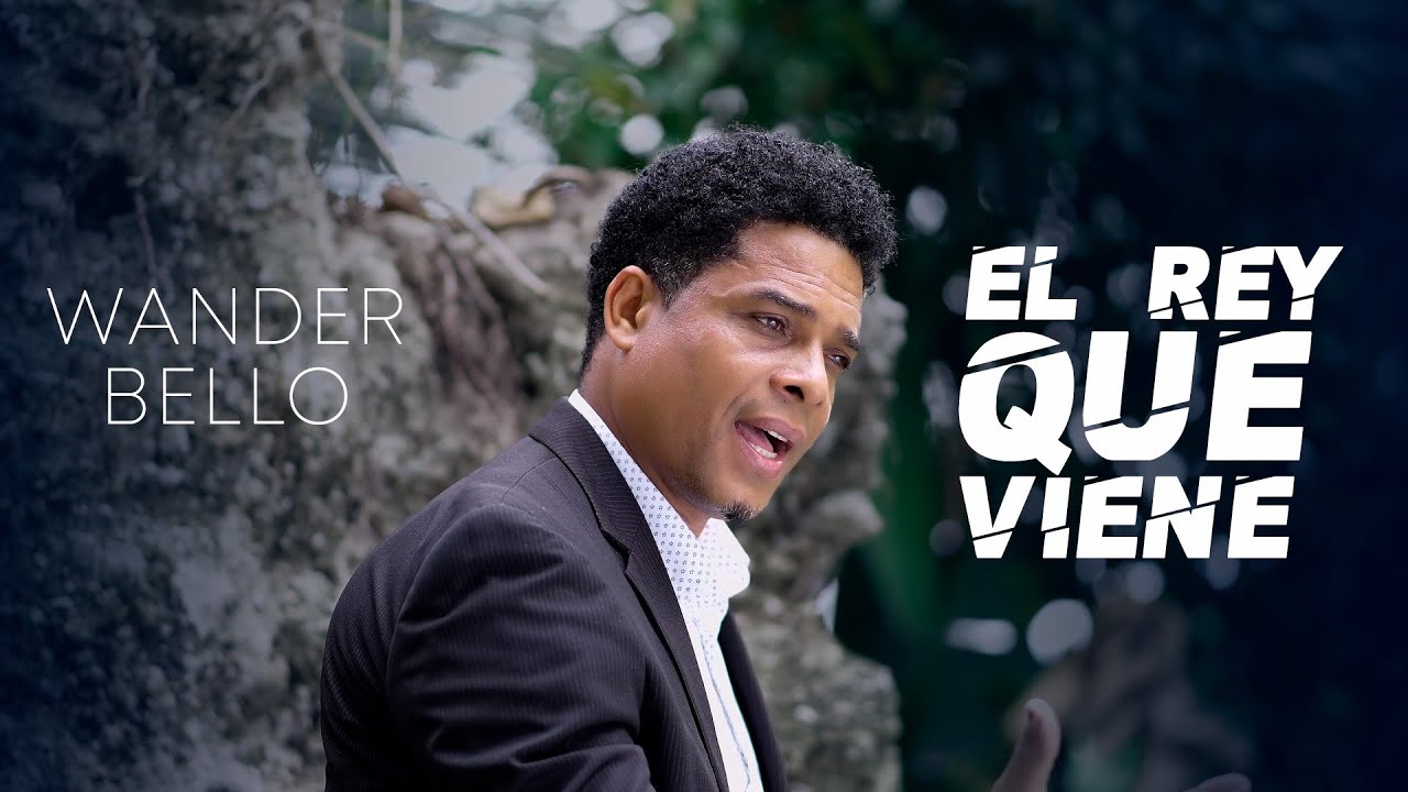 El Rey Que Viene Cerca Está - Wander Bello - Video Oficial