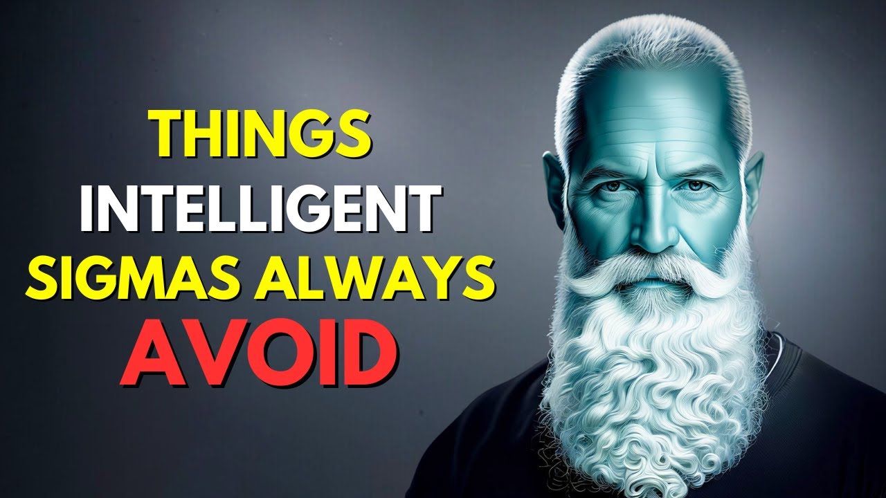 10 Things INTELLIGENT Sigma males Avoid