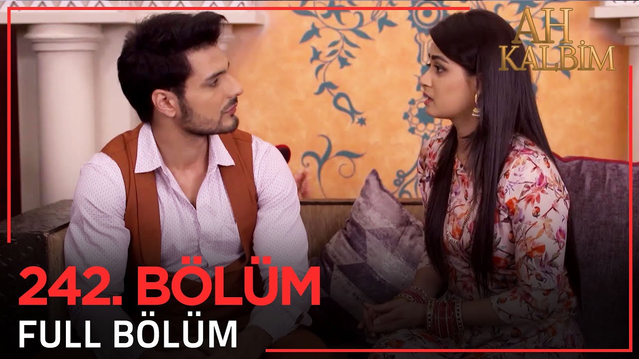 Ah Kalbim 242. Bölüm (Uzun Versiyon)