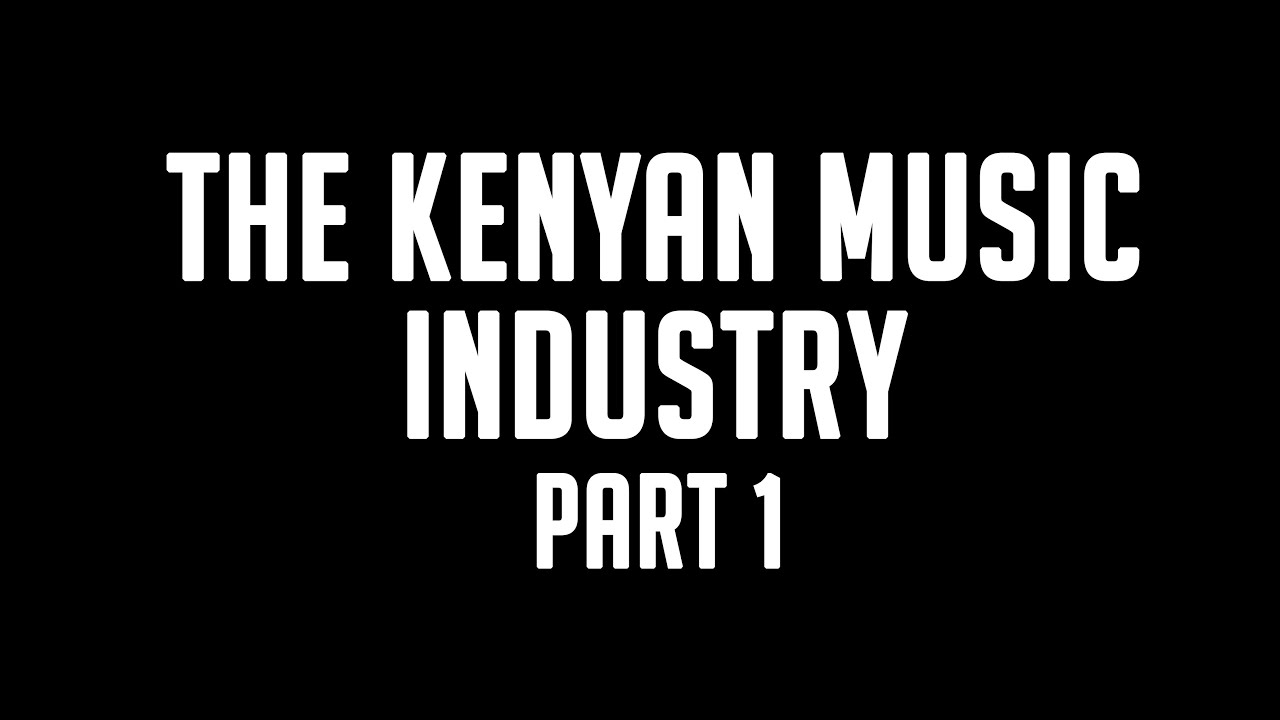 The Kenyan music industry- Part 1 (Extended)