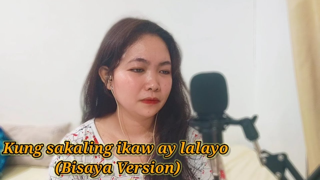 KUNG SAKALING IKAW AY LALAYO (Bisaya Version) /Cover by; Famka NiZan