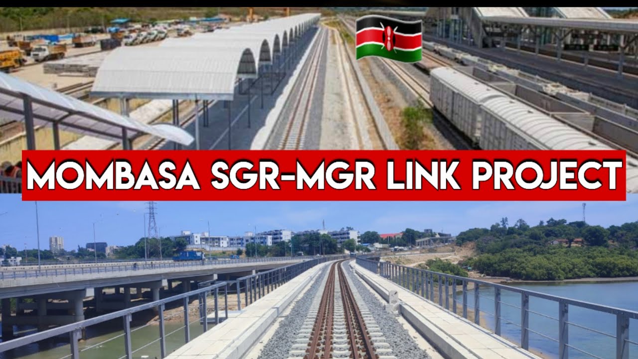 Mombasa SGR-MGR Link project to be completed by end of May 2024.